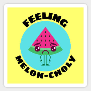 Feeling Melon-choly | Cute Watermelon Pun Magnet